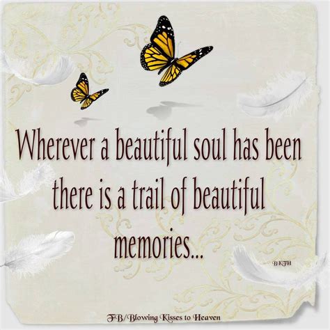 Wherever A Beautiful Soul Has Been There Is A Trail Of Beautiful