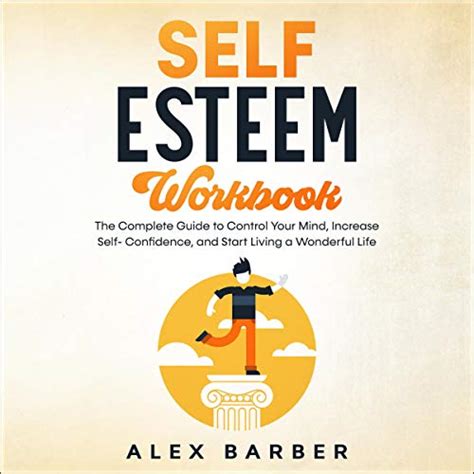 Self Esteem Workbook The Complete Guide To Control Your Mind Increase