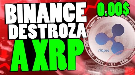 XRP EN GRANDES PROBLEMAS VERDAD BINANCE ELIMINA LOS RETIROS DE XRP