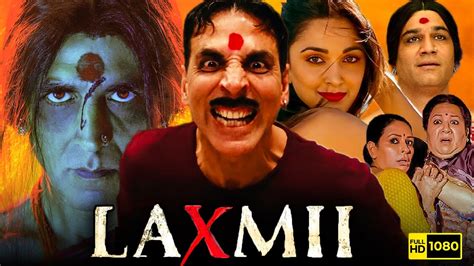 laxmii full movie hd akshay kumar kiara advani sharad kelkar raghava lawrence facts