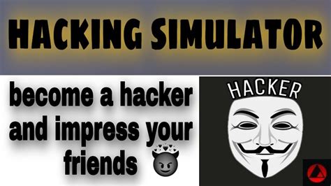 Hacking Simulator Become A Prank Hacker And Impress Your Friends