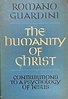 THE HUMANITY OF CHRIST Contributions to a Psychology of Jesus: Guardini ...