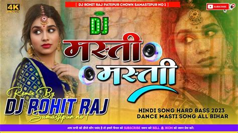 Masti Masti Hindi Dj Remix Song Old Is Gold Bass Mix Dj Rohit Raj Patepur Chowk