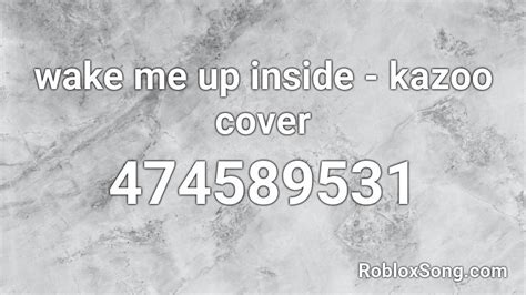 Wake Me Up Inside Kazoo Cover Roblox Id Roblox Music Codes