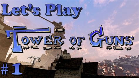 Lets Play Tower Of Guns Episode 1 Youtube