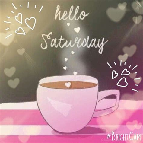 Hello Saturday Hello Saturday Saturday Quotes Good Morning Happy