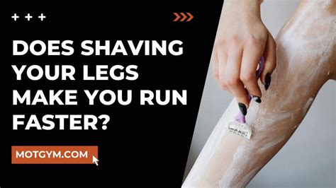 Does Shaving Your Legs Make You Run Faster 4 Benefits