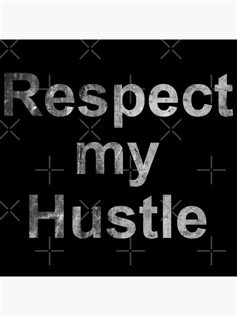 Respect My Hustle Quotes Poster By Koovox Redbubble