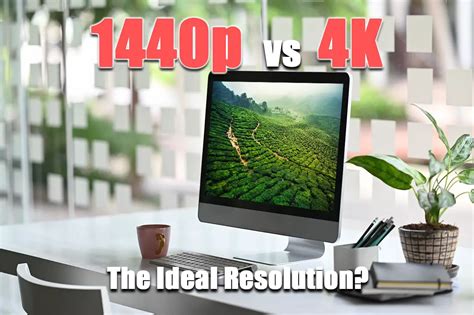1440p Vs 4k The Ideal Resolution