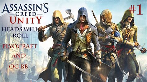Assassins Creed Unity Co Op Ep Heads Will Roll Ft OG BB YouTube