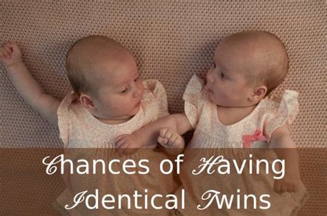What Are The Chances Of Having Identical Twins How To Have Twins