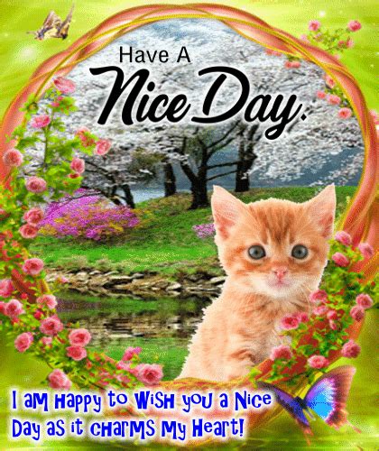 Right. (it is important to stress the r and the t if the person is saying, have a good day! as the end of the conversation, it is polite to say, thanks, you too! this shows that you hope they have a. Happy To Wish You A Nice Day. Free Have a Great Day eCards ...