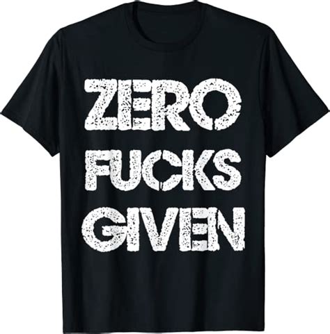 Zero Fucks Given T Shirt Clothing Shoes And Jewelry