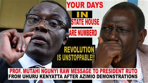 Prof Mutahi Ngunyi Delivers Raw Message To President Ruto From Uhuru After Azimio