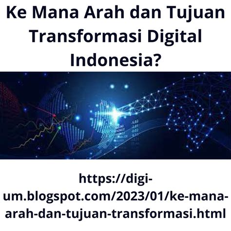 Ke Mana Arah Dan Tujuan Transformasi Digital Indonesia