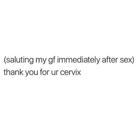 Saluting My Gf Immediately After Sex Thank You For Ur Cervix