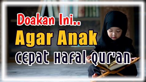 Doa Supaya Anak Mudah And Cepat Hafal Al Quran Agar Hafiz Quran Youtube