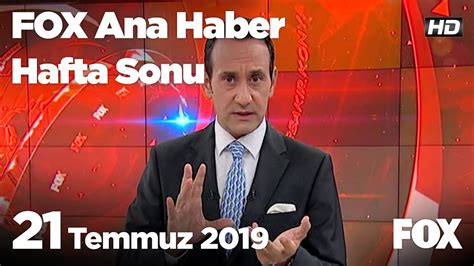 21 Temmuz 2019 FOX Ana Haber Hafta Sonu YouTube