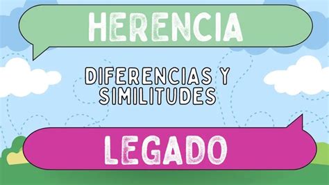 Diferencias Entre Herencia Y Legado