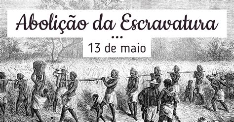 Não há muito o que comemorar. Abolição da Escravatura no Brasil | 13 de Maio
