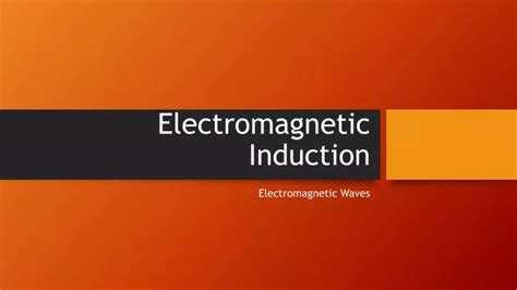 Ppt Electromagnetic Induction Powerpoint Presentation Free Download Id8876133