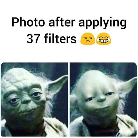 Why Do You Use Filters Funny Filters Funny Reaction Pictures Funny