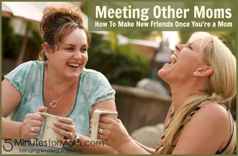 Meeting Other Moms How To Make New Friends Once Youre A Mom
