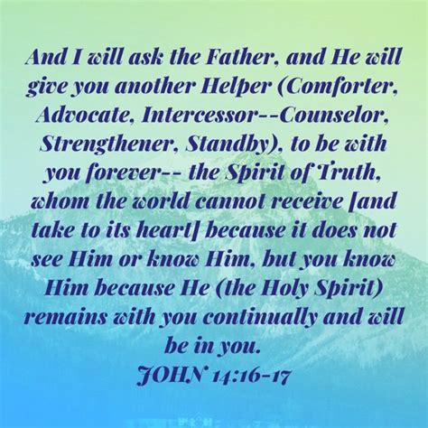 John 1416 17 And I Will Ask The Father And He Will Give You Another