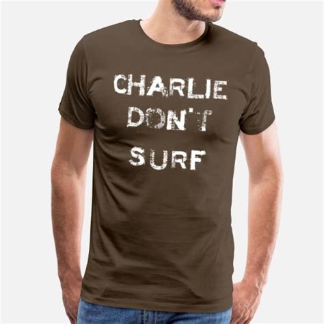 Charlie Dont Surf Mens Premium T Shirt Spreadshirt