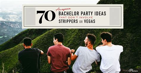 70 Awesome Bachelor Party Ideas That Dont Involve Strippers Or Vegas