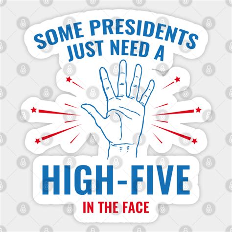 President High Five Face President High Five Face Sticker Teepublic