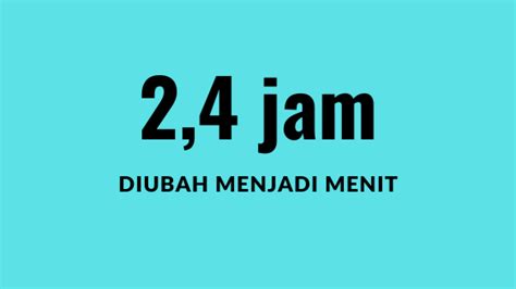 Waktu Jam Itu Berapa Menit Solusi Matematika