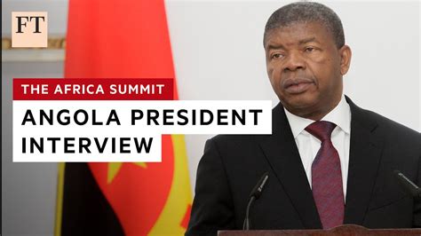 Angolan President Sets Out Plan To Overcome ‘economic Storm Ft Youtube