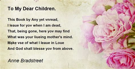 To My Dear Children Poem By Anne Bradstreet Poem Hunter