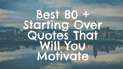 Best 80 Starting Over Quotes That Will You Motivate