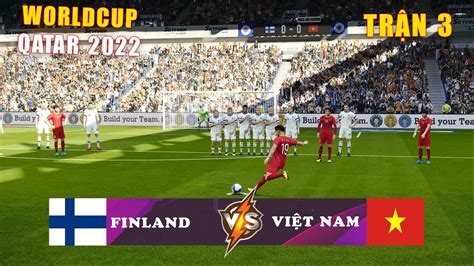 Pes2020 Fifa Worldcup Qatar 2022 TrẬn 3 Finland Vs Vietnam Giấc