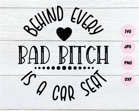 Behind Every Bad Bitch Is A Car Seat Svg Funny Mom Svg Car Etsy