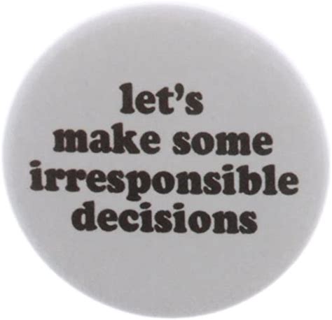 Lets Make Some Irresponsible Decisions 225 Keychain
