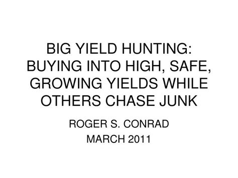 Ppt Big Yield Hunting Buying Into High Safe Growing Yields While