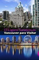 15 lugares turísticos en Vancouver para visitar - Tips Para Tu Viaje