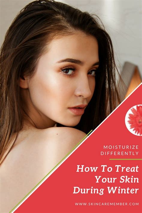 How To Treat Your Skin During Winter Skin Care Member Winter Skin