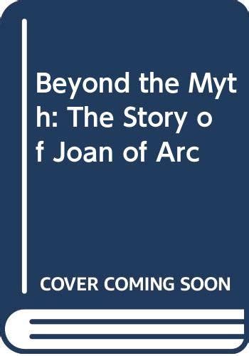 Beyond The Myth The Story Of Joan Of Arc Brooks Polly Schoyer