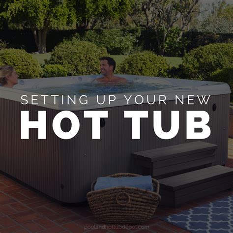 Tips For Setting Up A New Hot Tub Pool And Hot Tub Depot