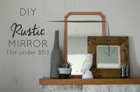 Diy Rustic Mirror For 5 Lemon Thistle Farmhouse Mirrors Rustic Wall