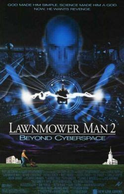 There is a man changed through the application of computer science in to a genius. Lawnmower Man 2: Beyond Cyberspace - Wikipedia