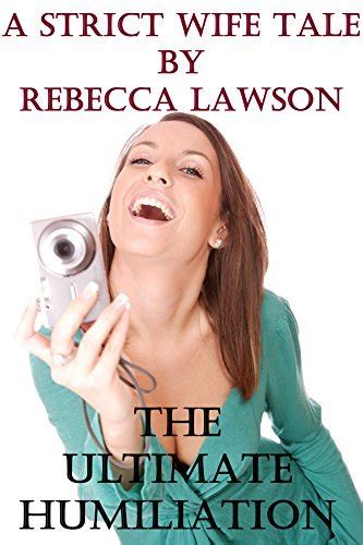 The Ultimate Humiliation A Strict Wife Tale By Rebecca Lawson Goodreads