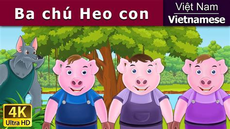 Ba Chú Heo Con The Three Little Pigs In Vietnam Truyện Cổ Tích Việt
