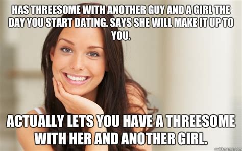 has threesome with another guy and a girl the day you start dating says she will make it up to
