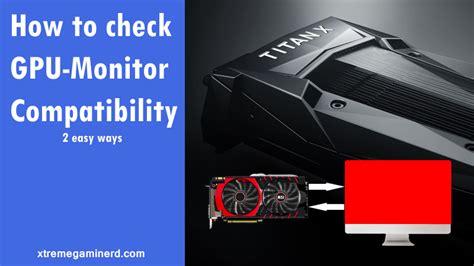 How To Check Graphics Card And Monitor Compatibility Xtremegaminerd