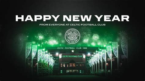 Happy New Year From Everyone At Celtic Football Club Best Wishes For